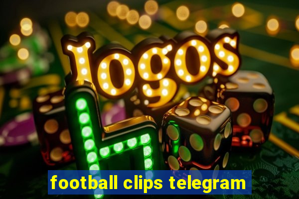 football clips telegram